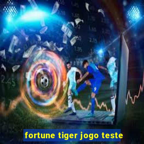 fortune tiger jogo teste